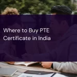 Where to Buy PTE Certificate in India